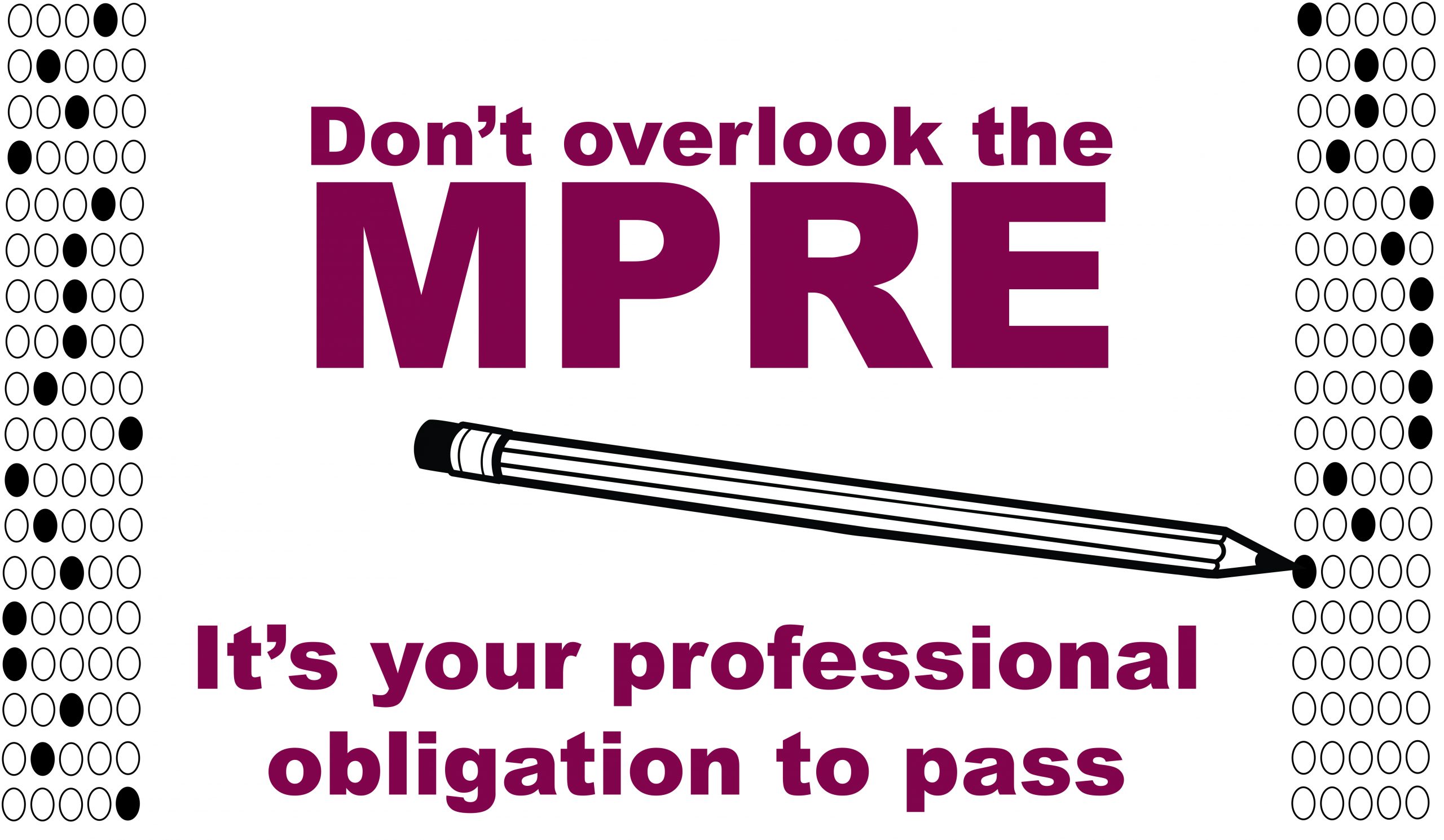 Don’t Overlook the MPRE It’s Your Professional Obligation to Pass
